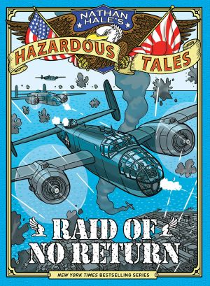 [Nathan Hale's Hazardous Tales 07] • Raid of No Return (Nathan Hale’s Hazardous Tales #7)